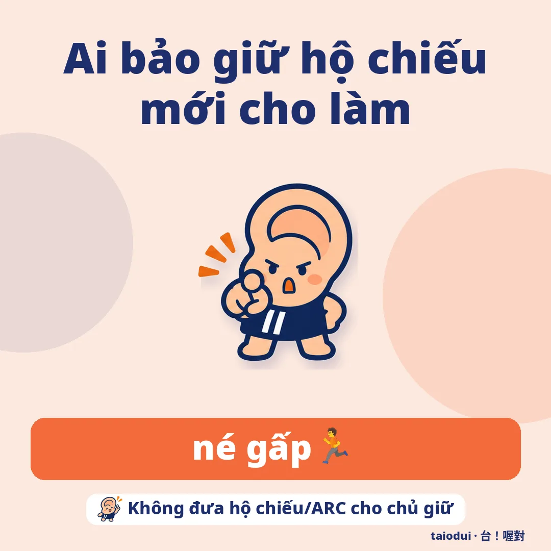 Ai bảo giữ hộ chiếu mới cho làm — né gấp 🏃. Mẹo: Không đưa hộ chiếu/ARC cho chủ giữ