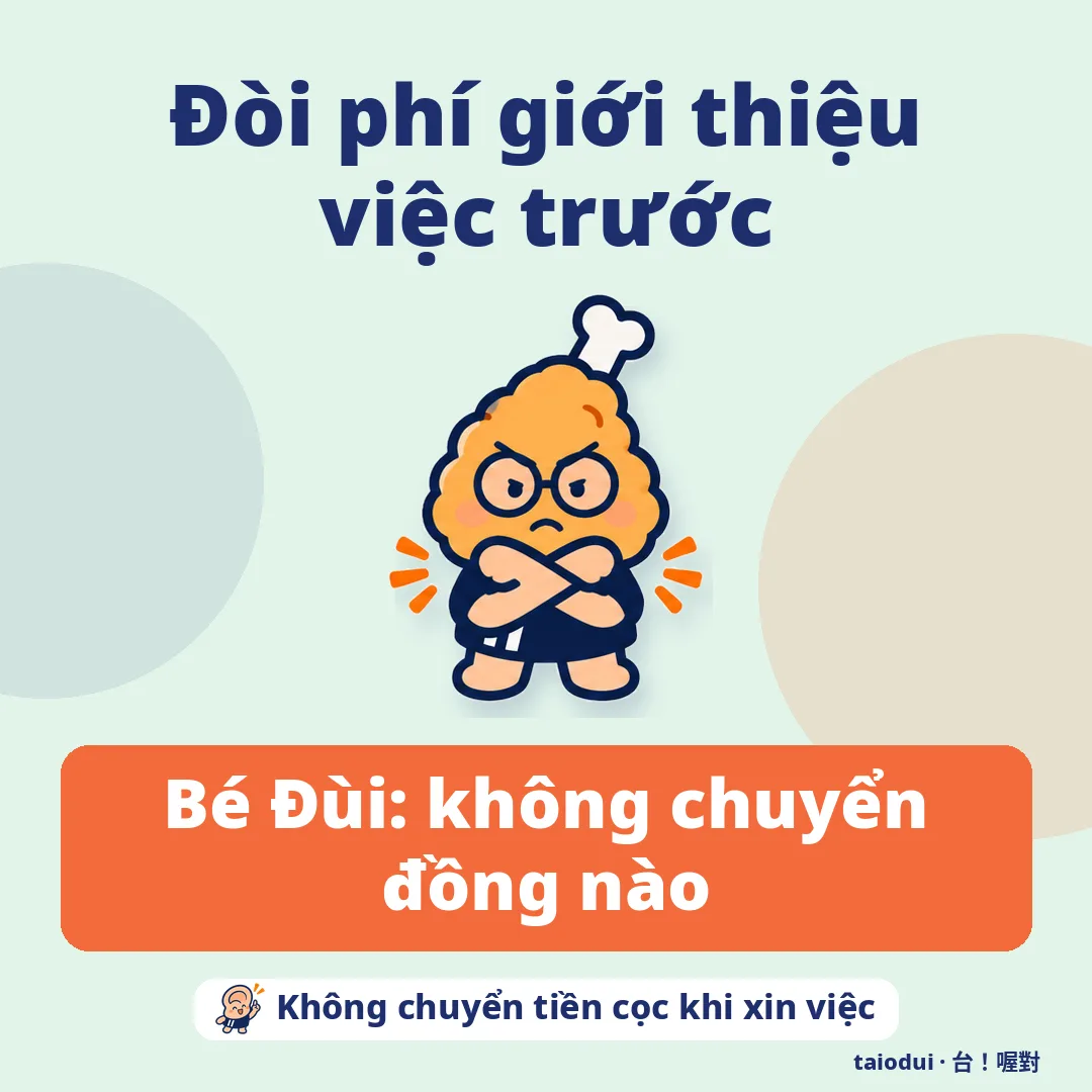 Đòi phí giới thiệu việc trước — Bé Đùi: không chuyển đồng nào. Mẹo: Không chuyển tiền cọc khi xin việc