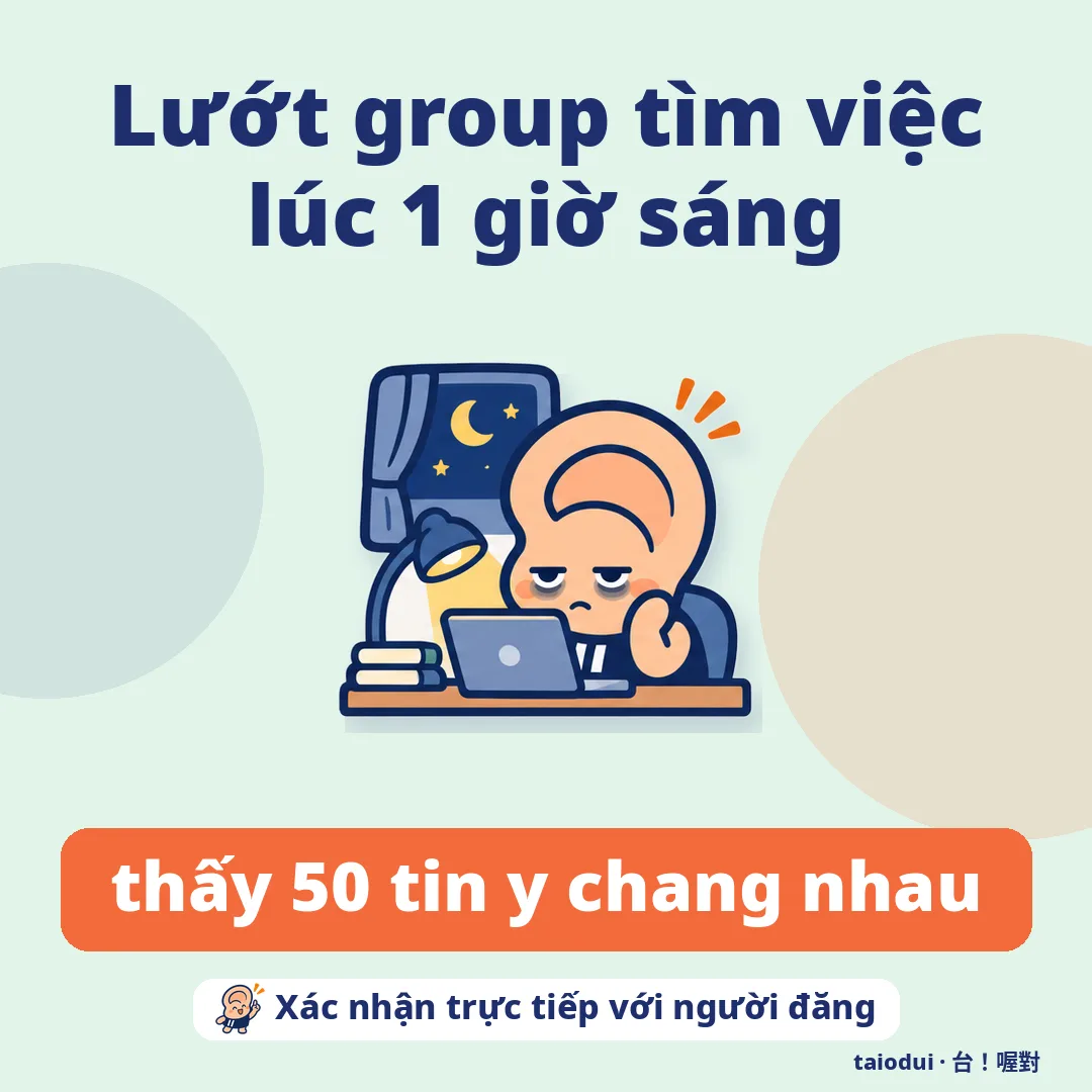 Lướt group tìm việc lúc 1 giờ sáng — thấy 50 tin y chang nhau. Mẹo: Xác nhận trực tiếp với người đăng